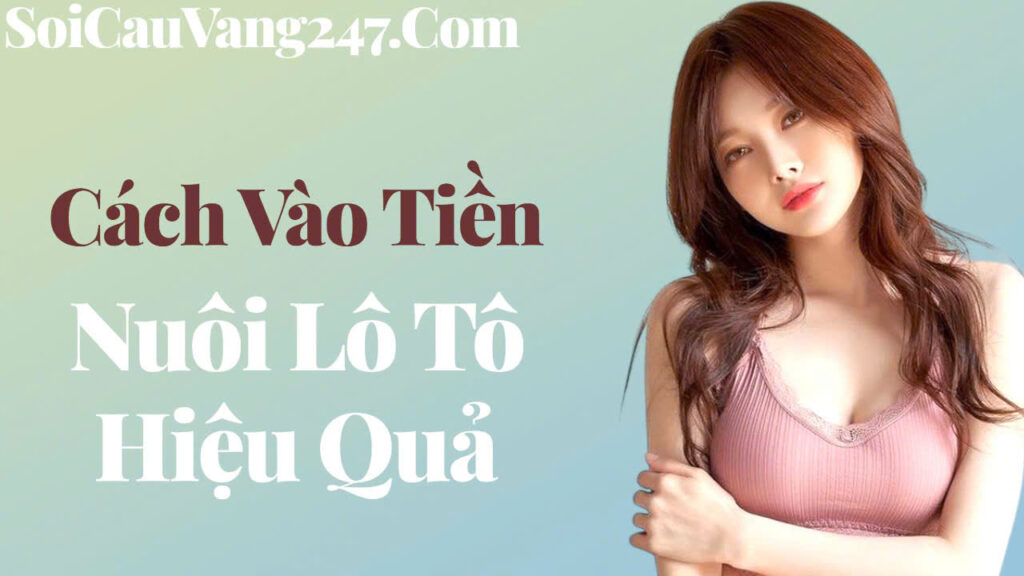 Cách vào tiền nuôi lô tô
