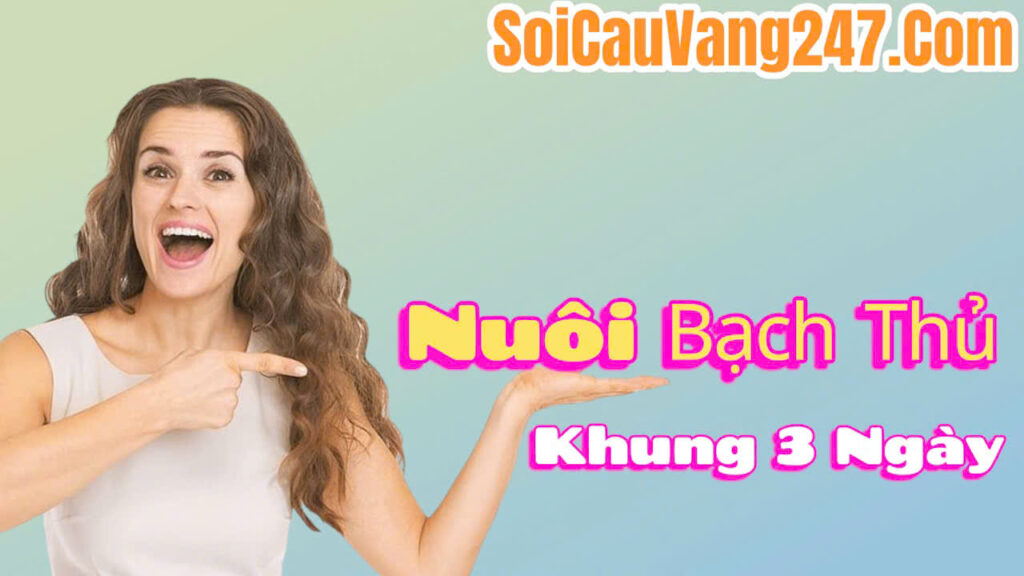 nuôi bạch thủ khung 3 ngày