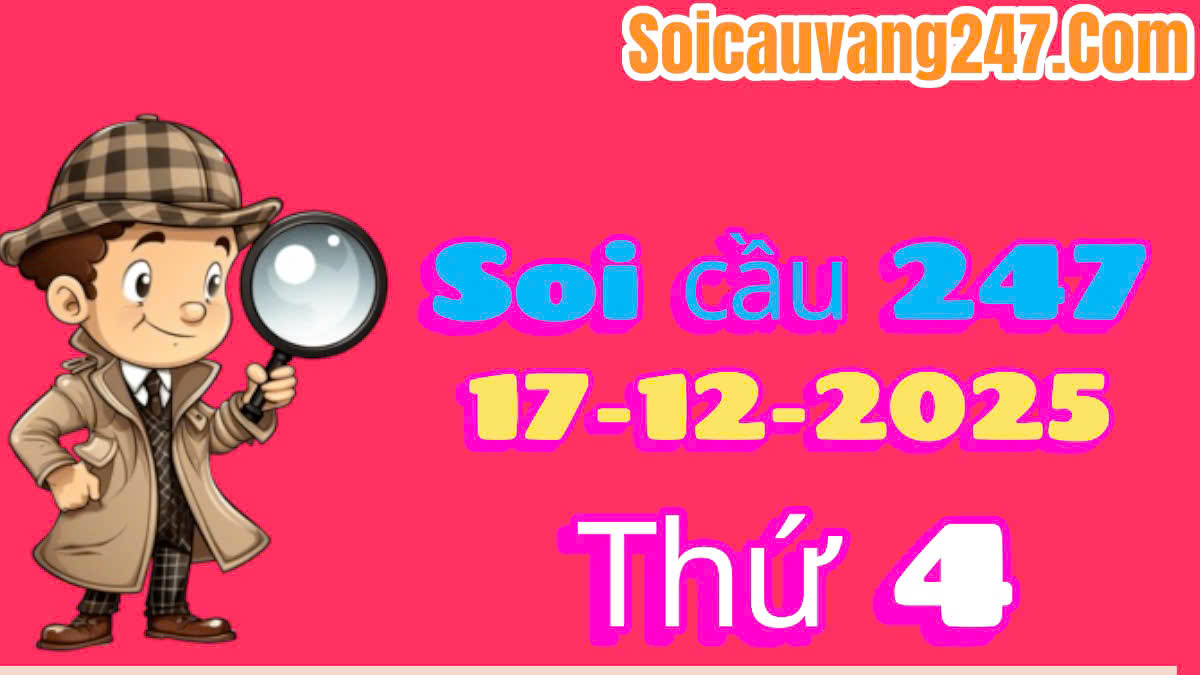soi cầu 247 ngày 17/12/2025