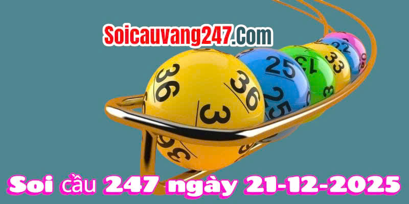 soi cầu 247 ngày 21/12/2025