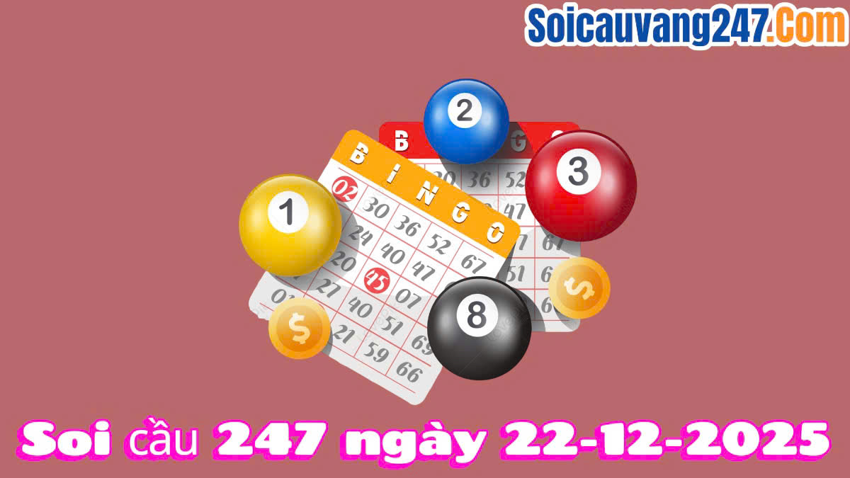 soi cầu 247 ngày 22/12/2025