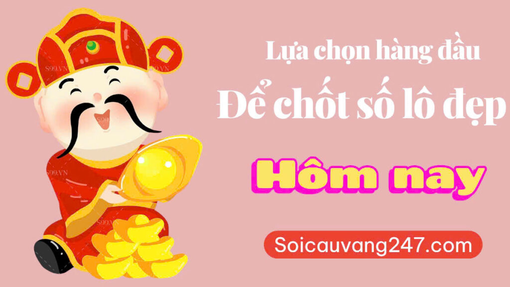 chốt số lô đẹp hôm nay