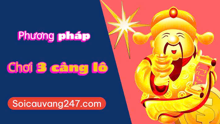 Phương pháp chơi 3 càng lô