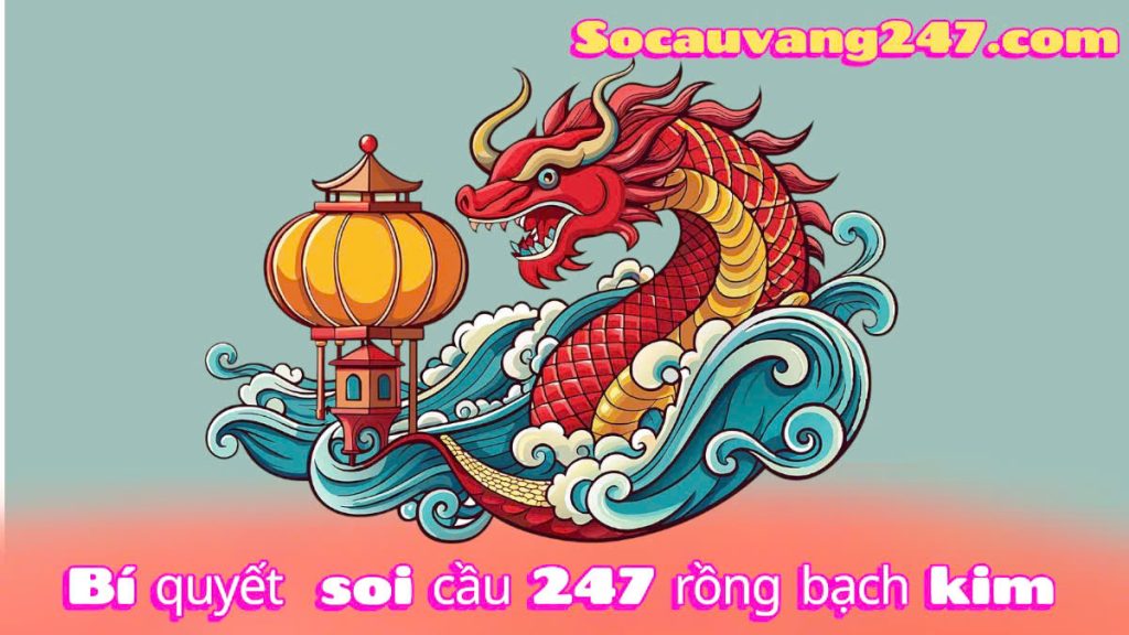 Soi cầu 247 Rồng Bạch Kim