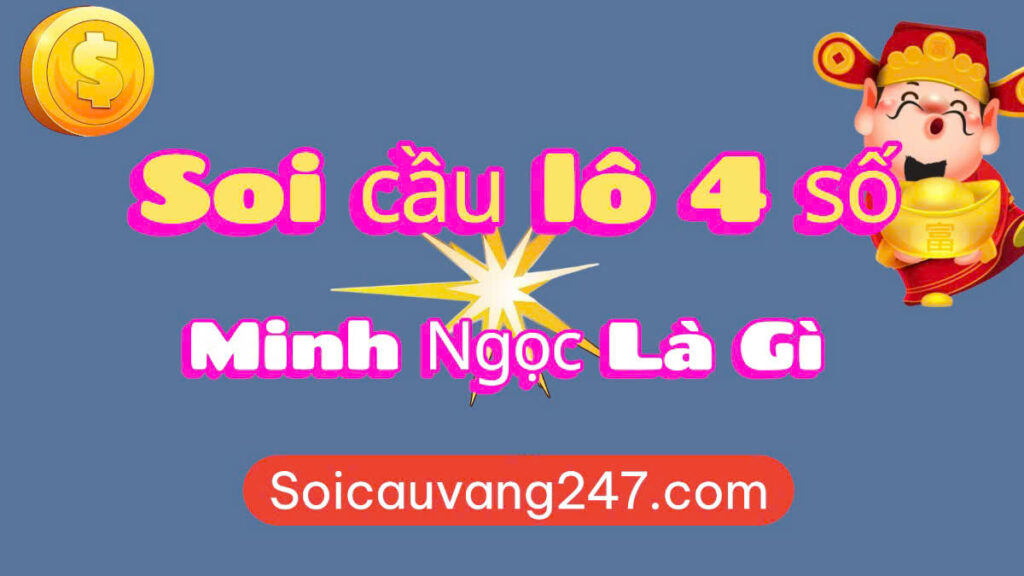 Soi cầu 4 số Minh Ngọc