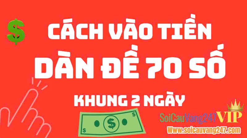 Cách vào tiền dàn đề 70 số khung 2 ngày