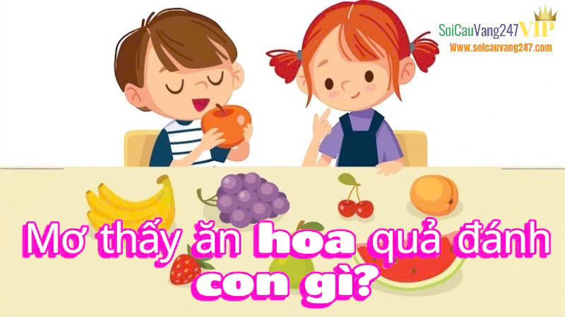 Mơ thấy ăn hoa quả