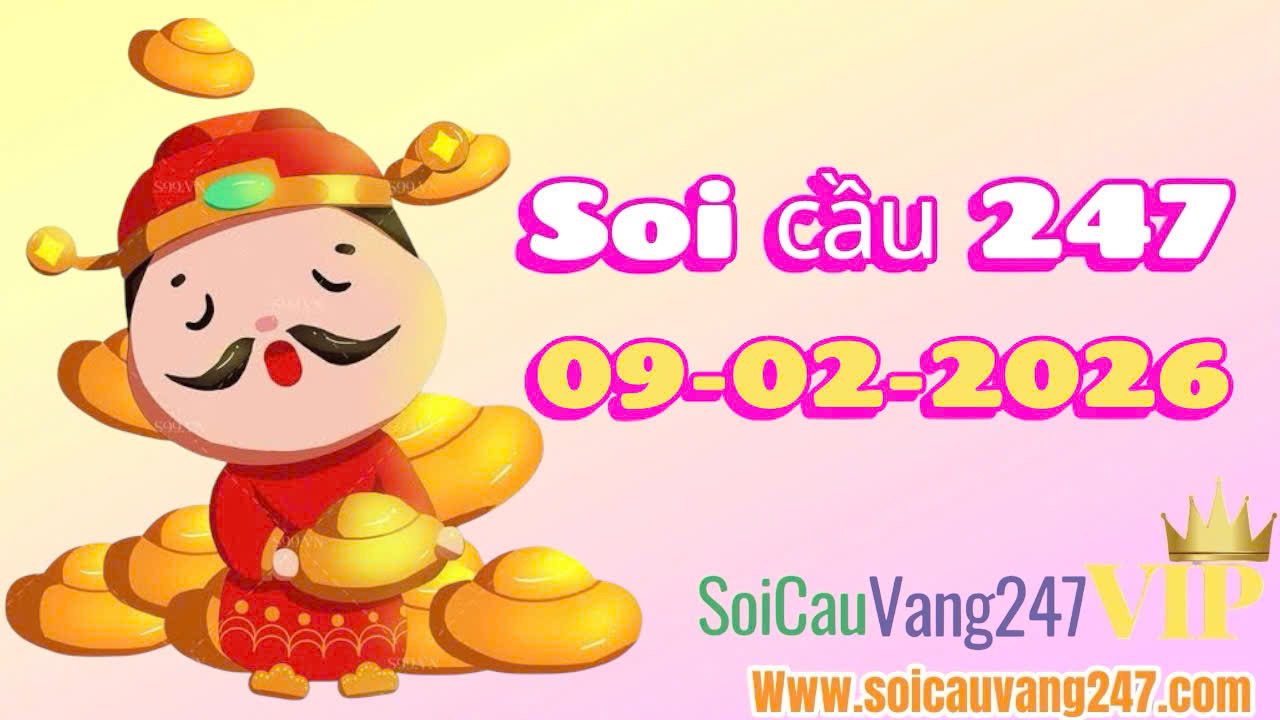 Soi cầu 247 ngày 09/02/2026