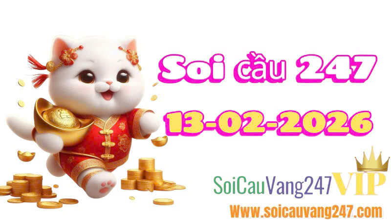 Soi cầu 247 ngày 13/02/2026