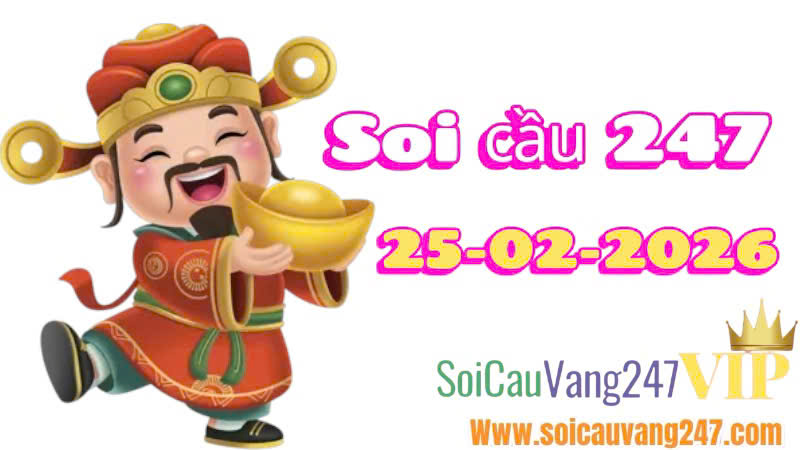 Soi cầu 247 ngày 25/02/2026