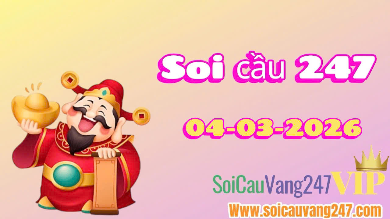 Soi cầu 247 ngày 04/03/2026