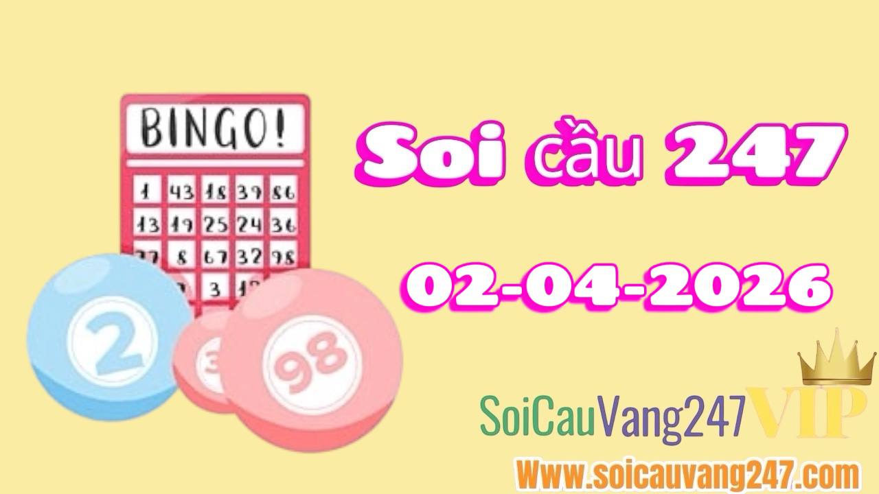Soi cầu 247 ngày 02/04/2026 