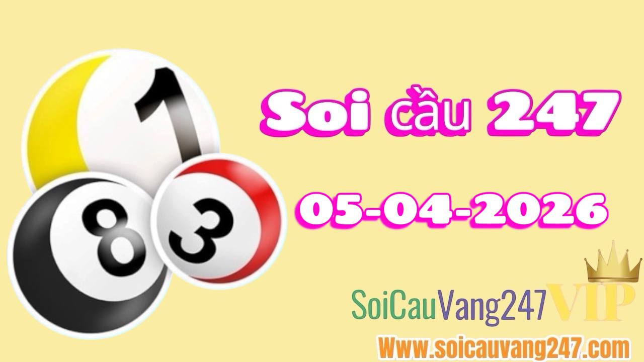 Soi cầu 247 ngày 05/04/2026