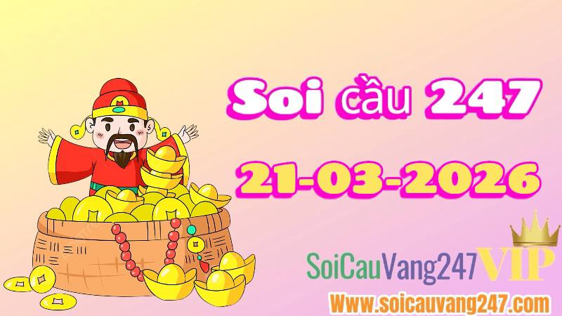 Soi cầu 247 ngày 21/03/2026