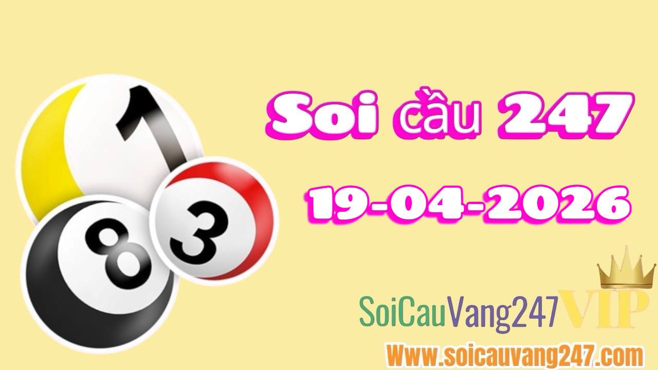 Soi cầu 247 ngày 19/04/2026