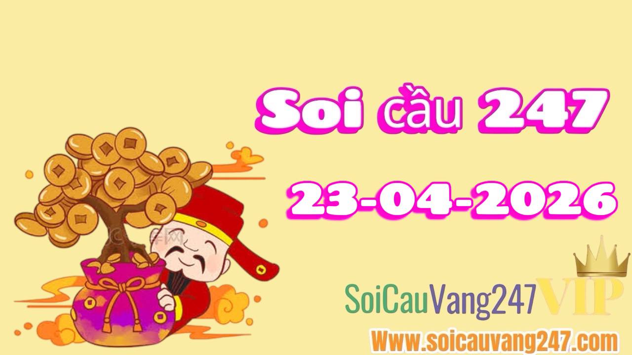 Soi cầu 247 ngày 23/04/2026