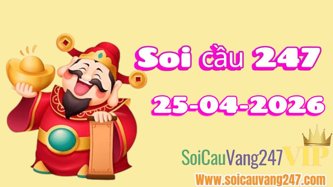 Soi cầu 247 ngày 25/04/2026