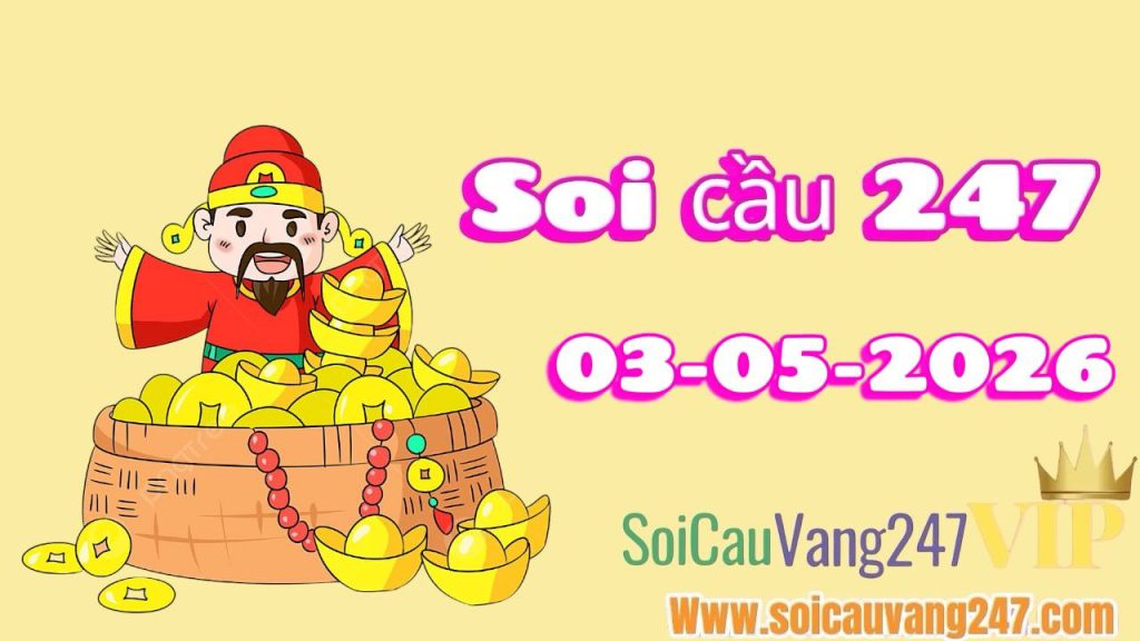 Soi cầu 247 ngày 03/05/2026