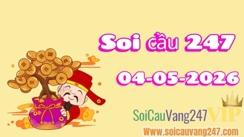 Soi cầu 247 ngày 04/05/2026