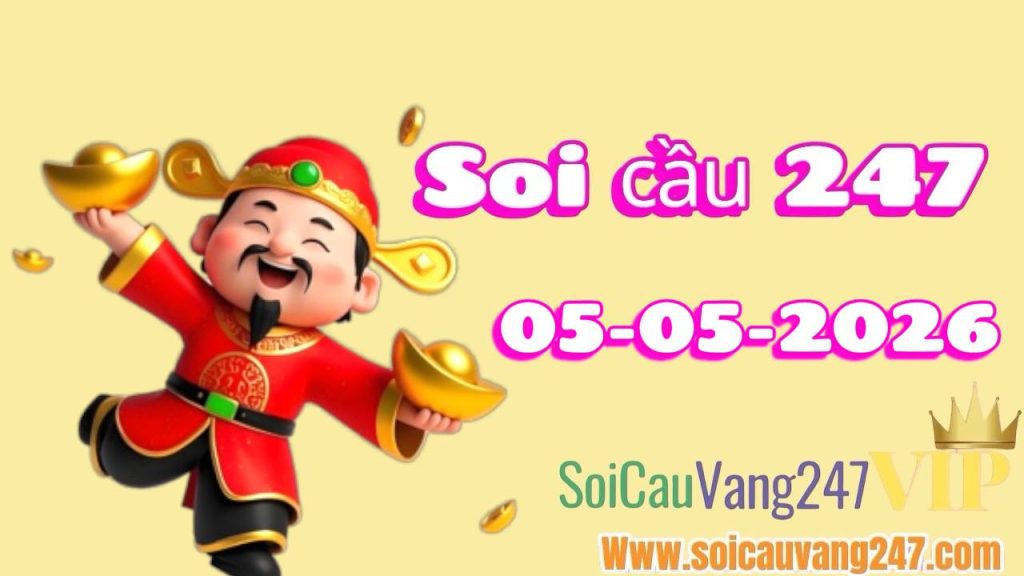 Soi cầu 247 ngày 05/05/2026