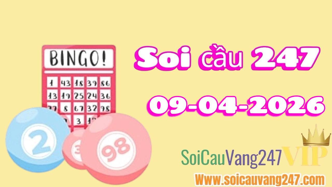 Soi cầu 247 ngày 09/04/2026