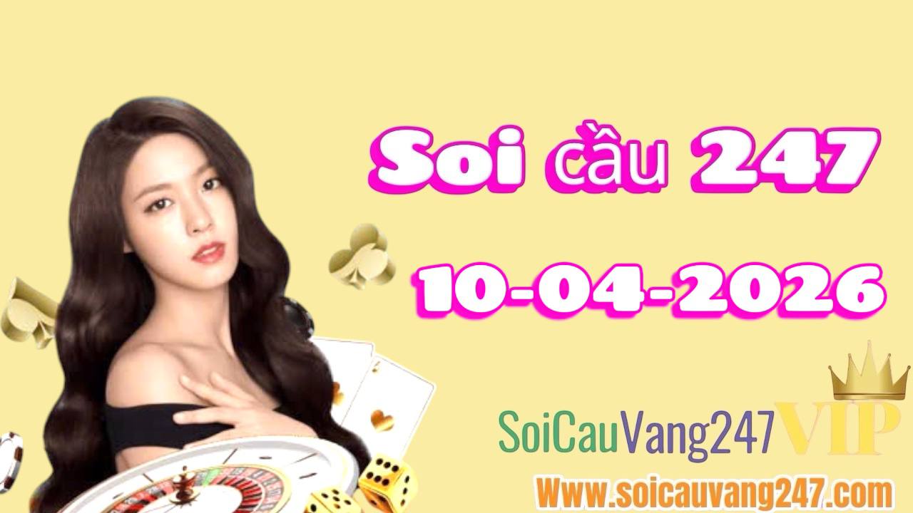 Soi cầu 247 ngày 10/04/2026