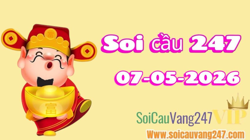 Soi cầu 247 ngày 07/05/2026