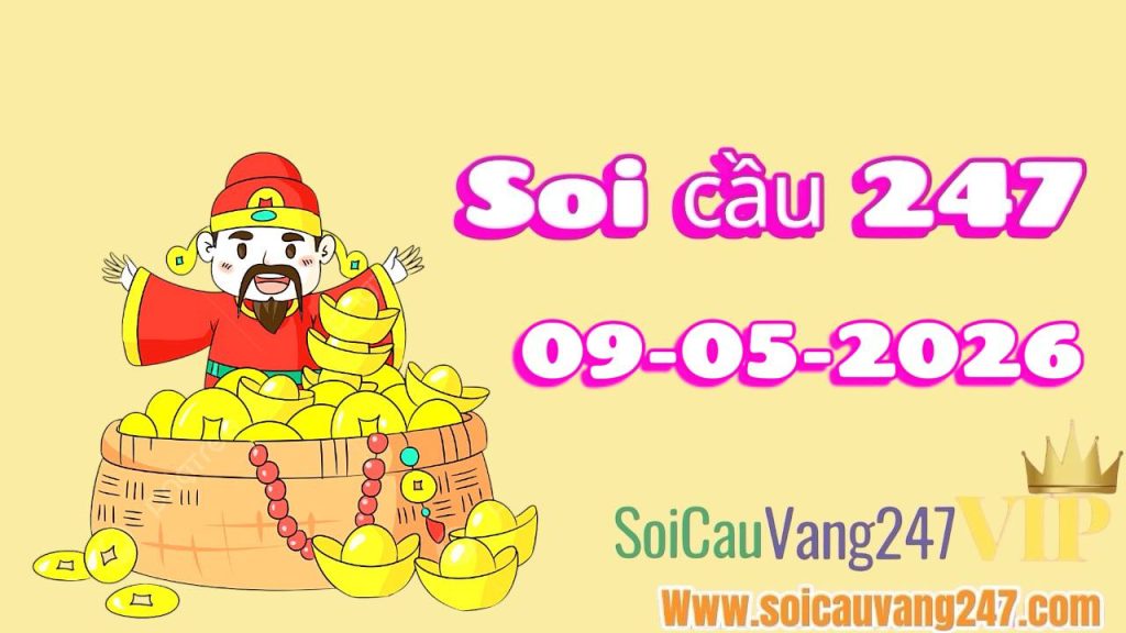 Soi cầu 247 ngày 09/05/2026