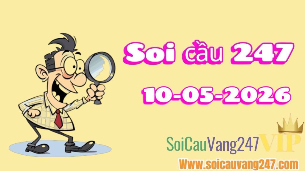 Soi cầu 247 ngày 10/05/2026