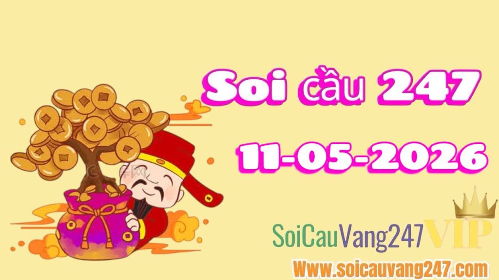 Soi cầu 247 ngày 11/05/2026