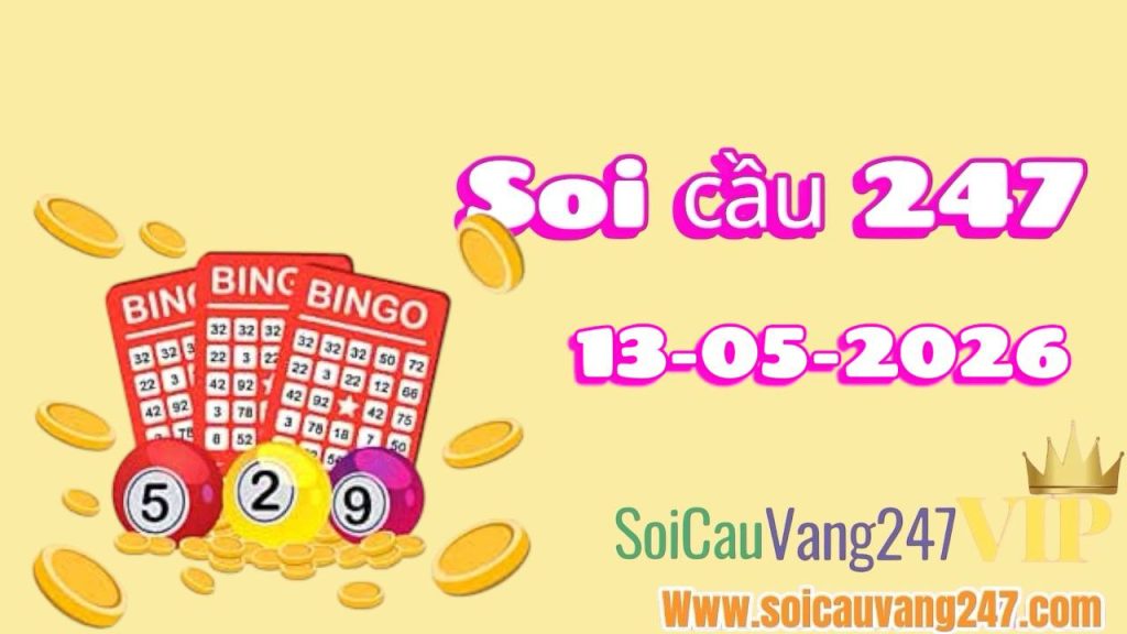 Soi cầu 247 ngày 13/05/2026
