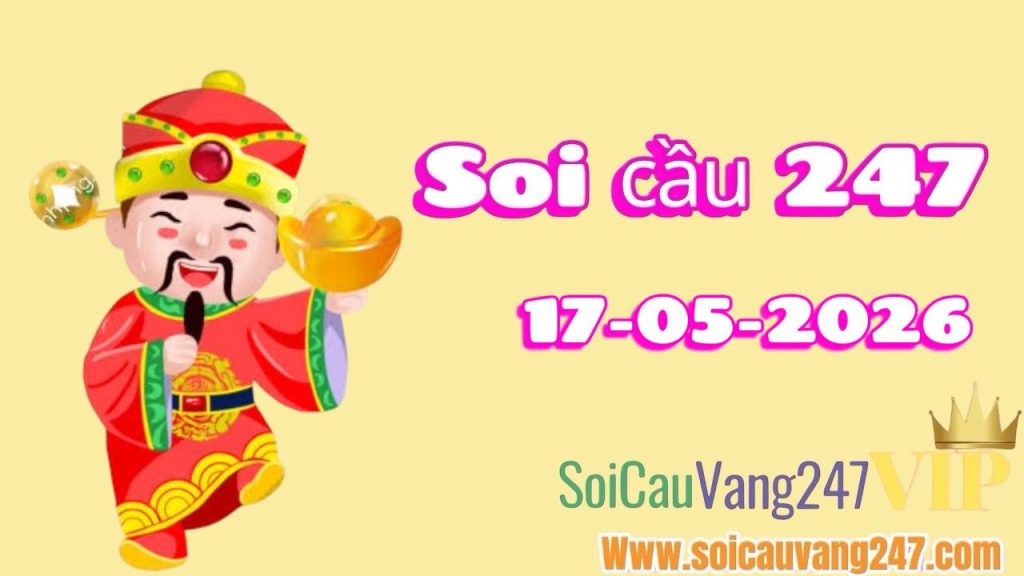 Soi cầu 247 ngày 17/05/2026