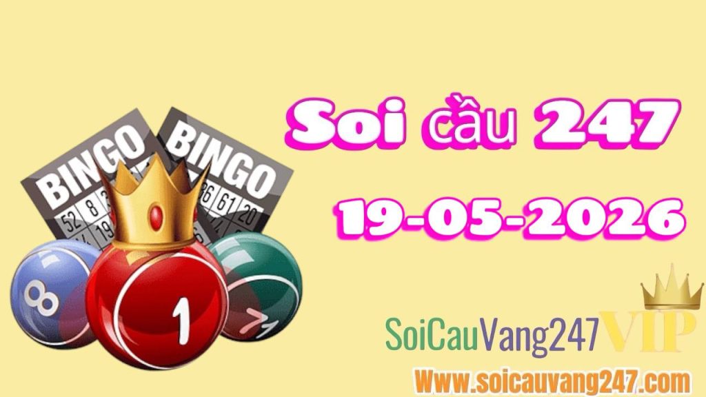 Soi cầu 247 ngày 19/05/2026