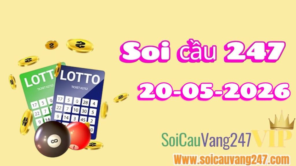 Soi cầu 247 ngày 20/05/2026