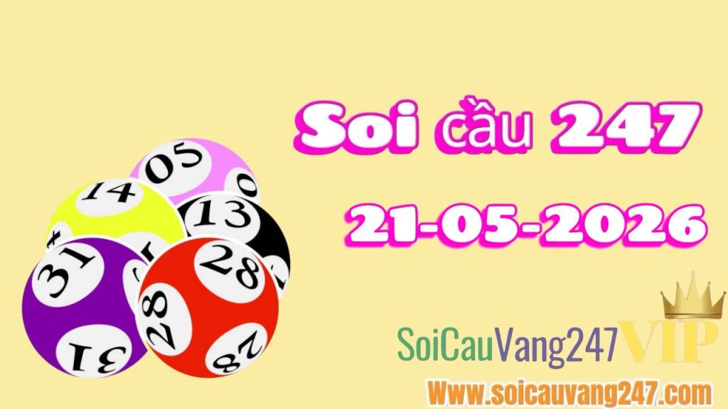 Soi cầu 247 ngày 21/05/2026