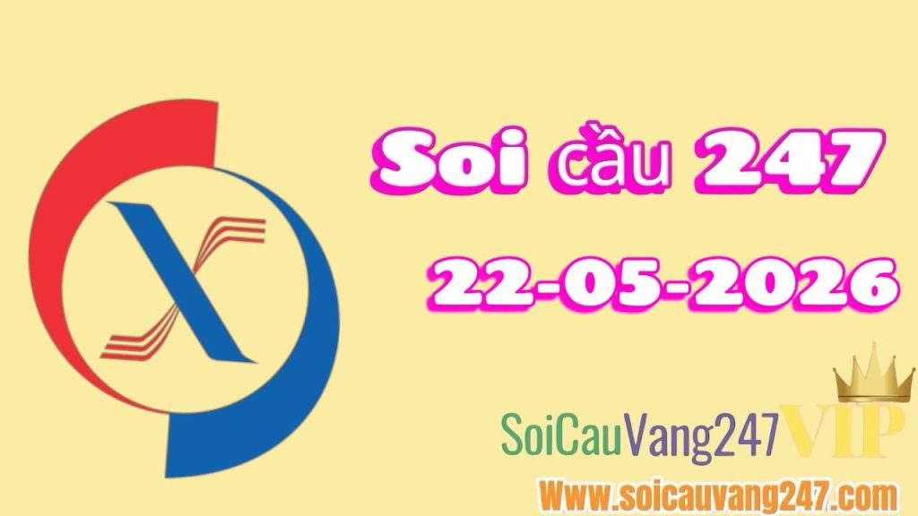 Soi cầu 247 ngày 22/05/2026