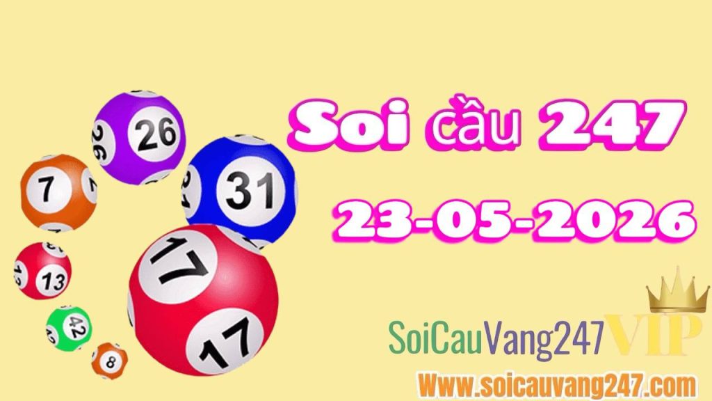 Soi cầu 247 ngày 23/05/2026