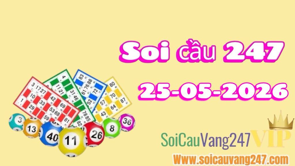 Soi cầu 247 ngày 25/05/2026 