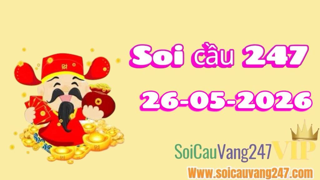 Soi cầu 247 ngày 26/05/2026 