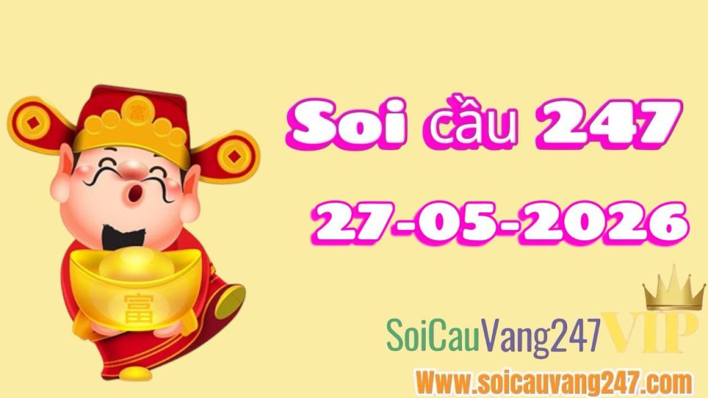 Soi cầu 247 ngày 27/05/2026