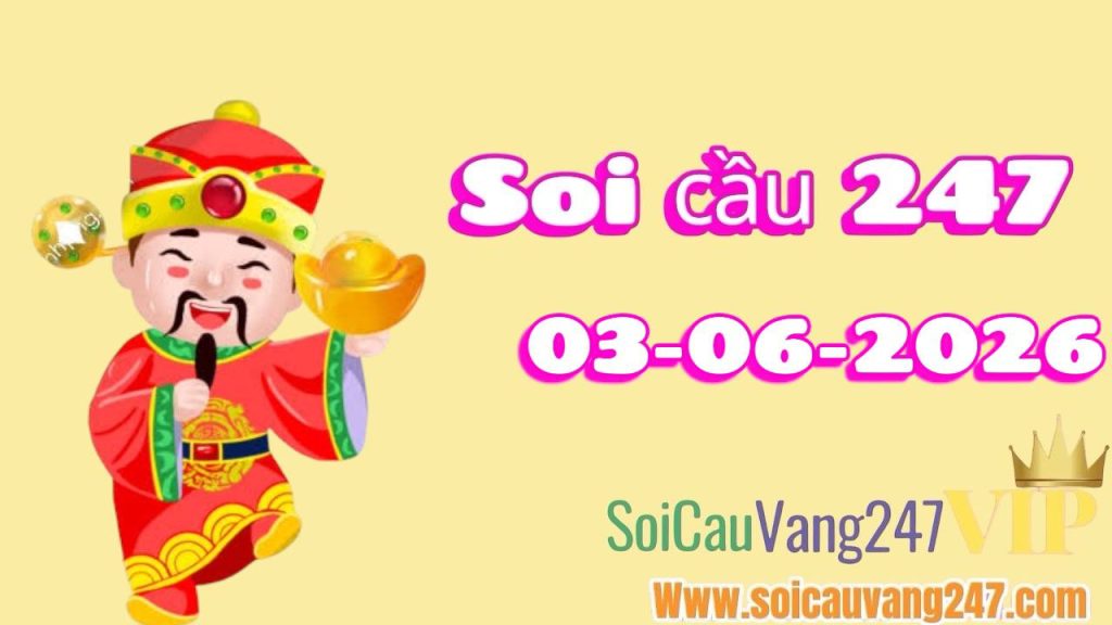 Soi cầu 247 ngày 03/06/2026