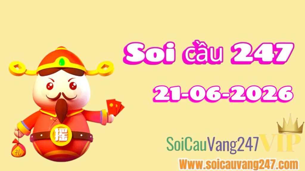 Soi cầu 247 ngày 21/06/2026