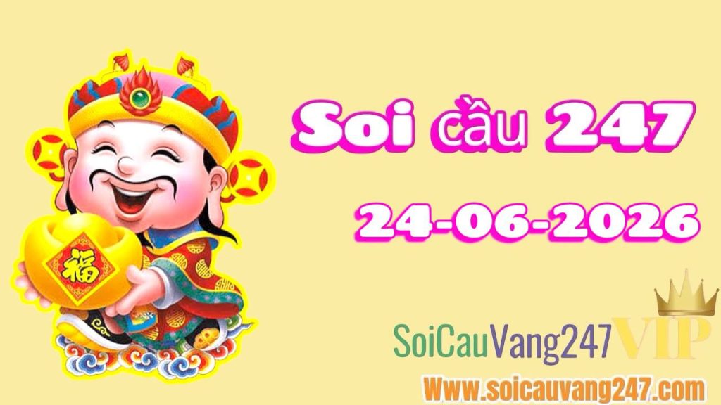 Soi cầu 247 ngày 24/06/2026