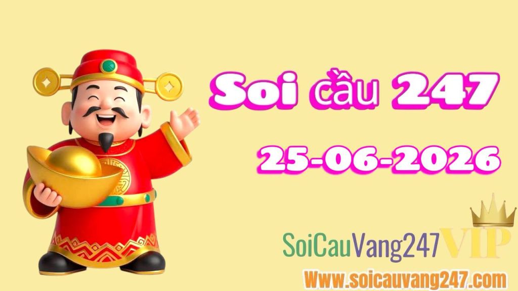 Soi cầu 247 ngày 25/06/2026