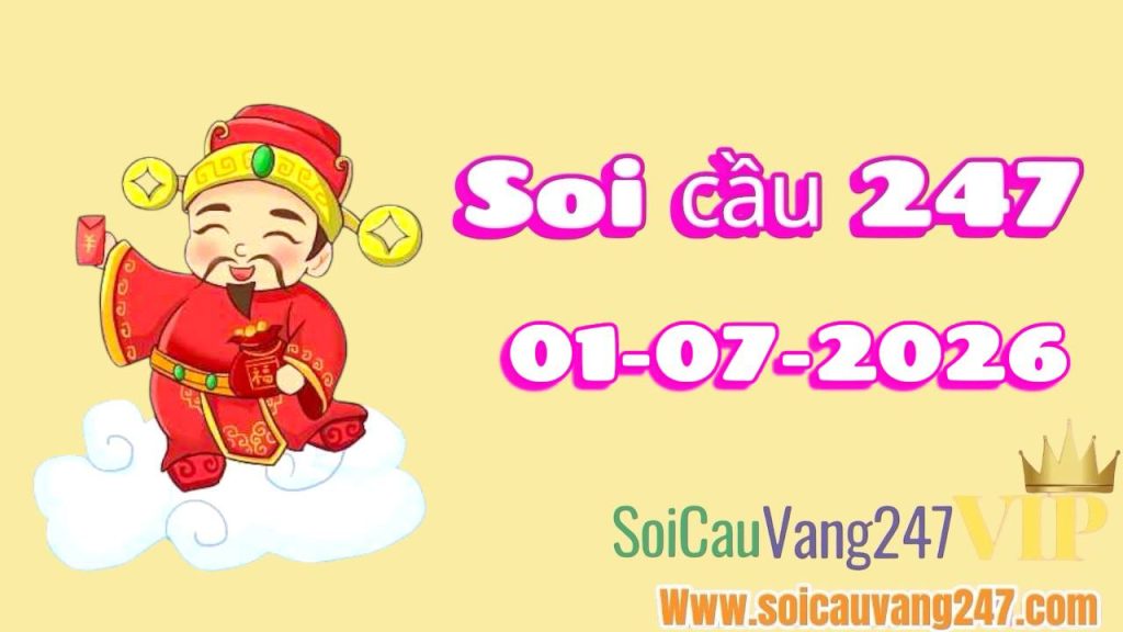 Soi cầu 247 ngày 01/07/2026
