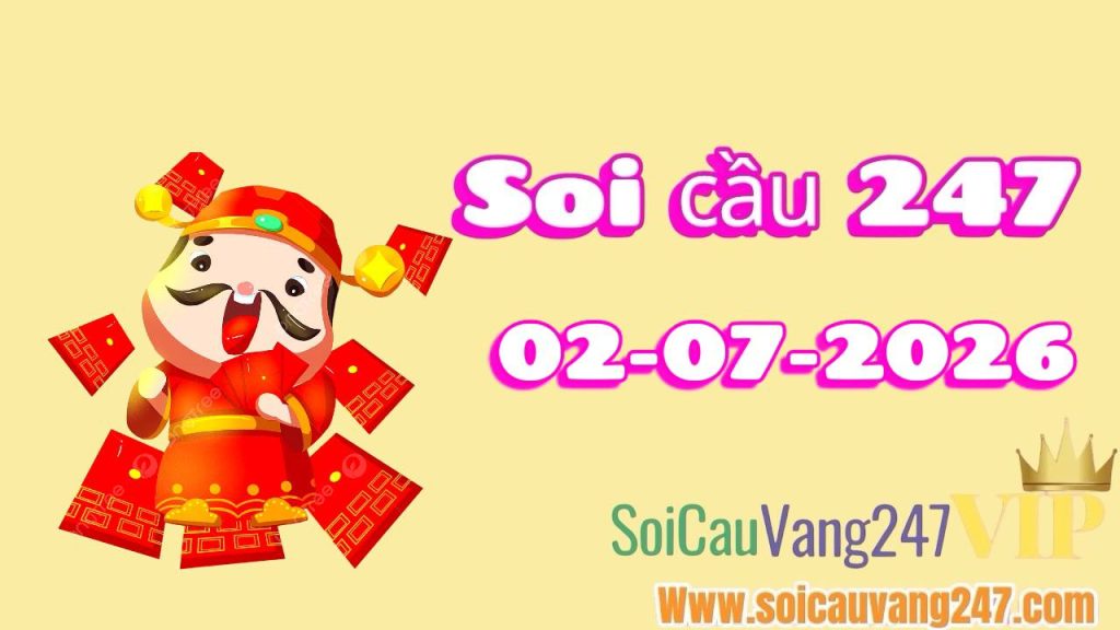 Soi cầu 247 ngày 02/07/2026