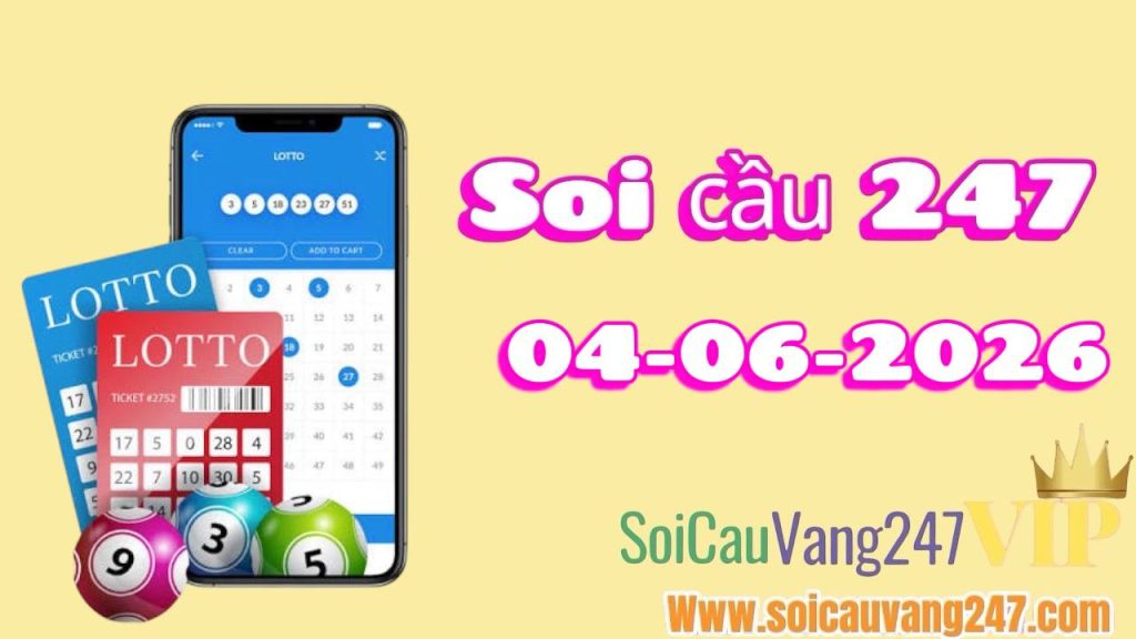 Soi cầu 247 ngày 04/06/2026