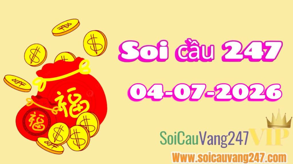 Soi cầu 247 ngày 04/07/2026