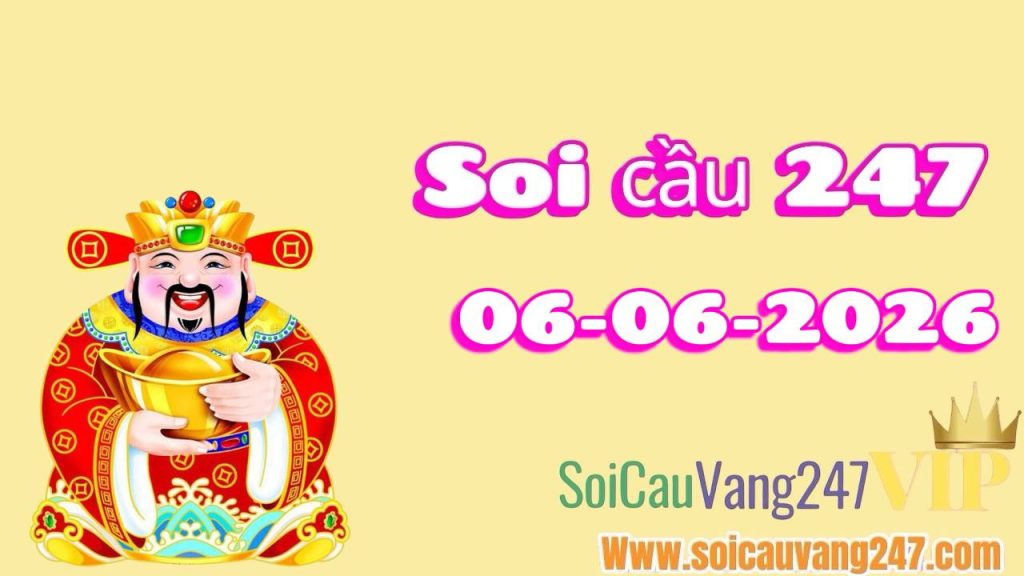 soi cầu 247 ngày 06/06/2026