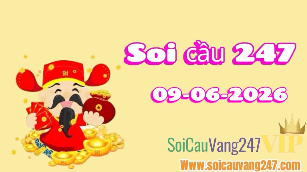 Soi cầu 247 ngày 09/06/2026
